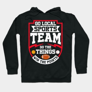 Go Local Sports Team Do The Things Win The Points Hoodie